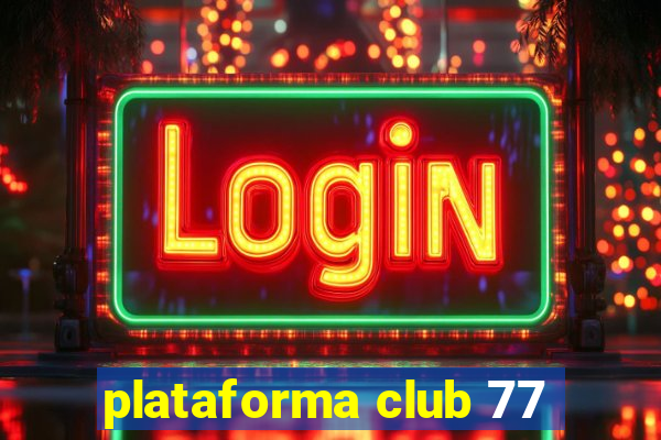 plataforma club 77